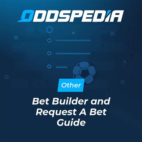 Bet Builder and Request A Bet Explained → Betting Guide.